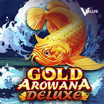Vplus : Gold Arowana Deluxe - CAMPSLOT138